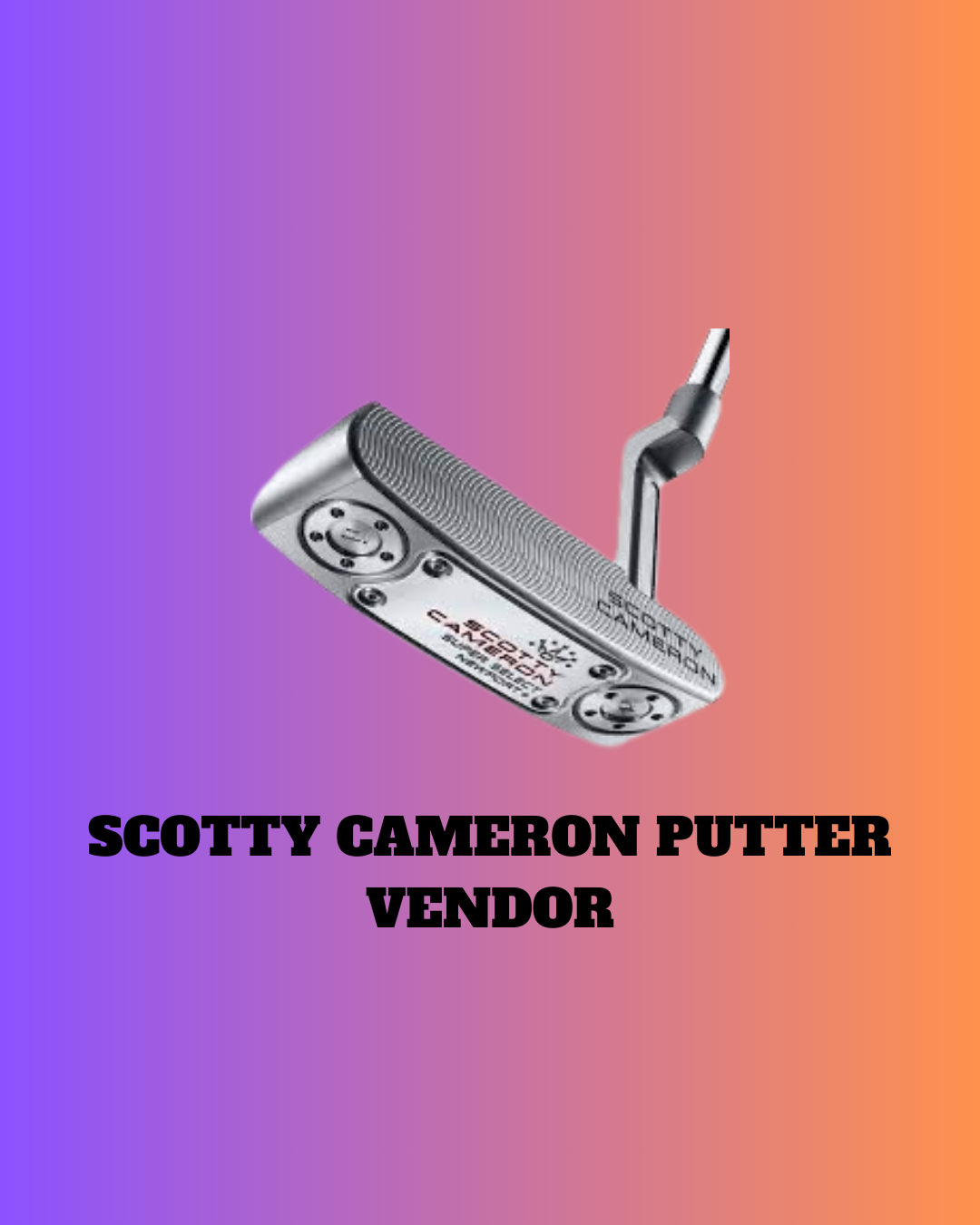 Scotty Cameron Putter Vendor