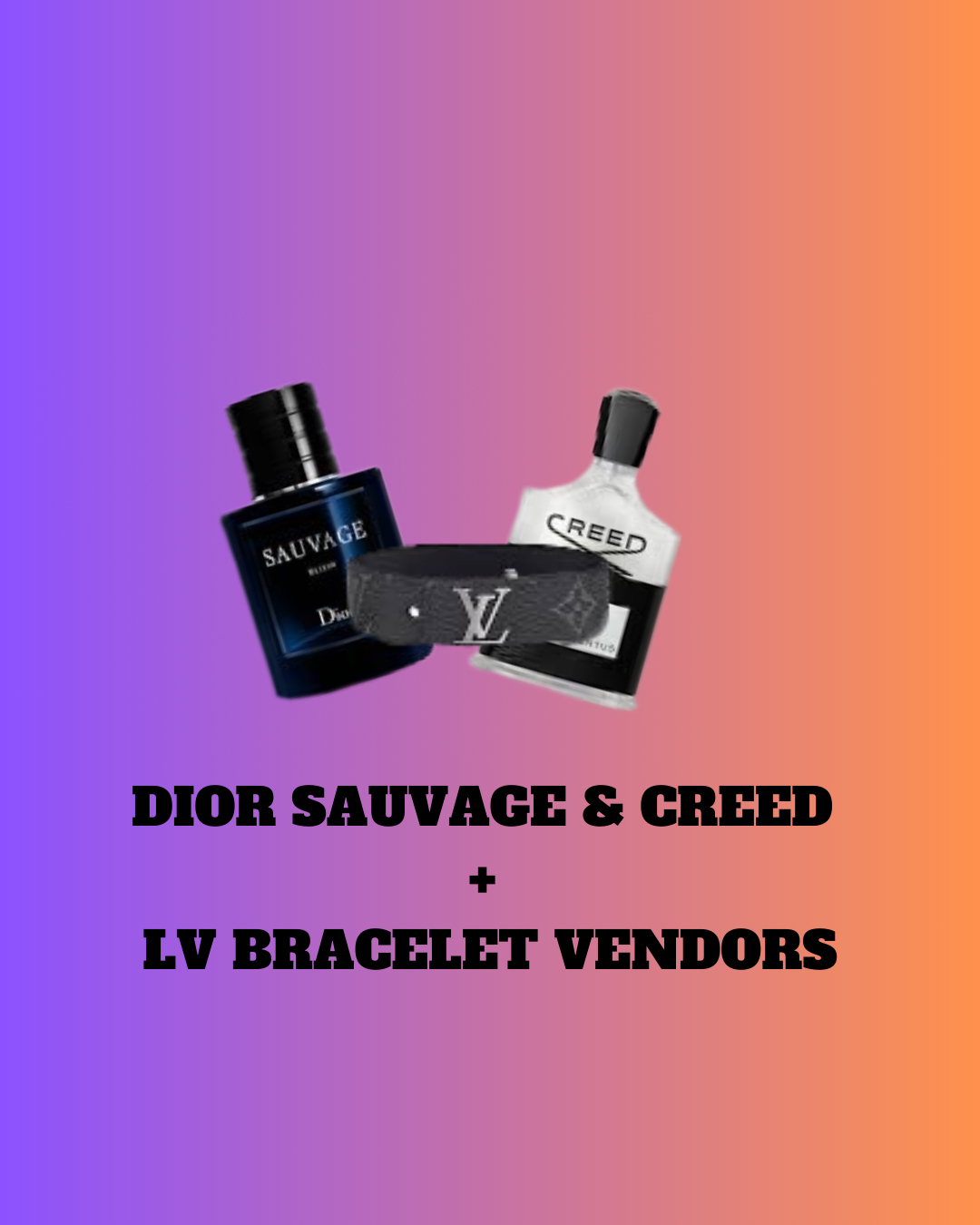 Dior Sauvage & Creed + LV Bracelet Vendor